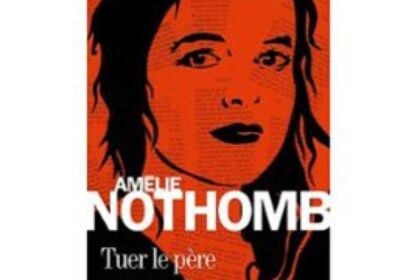 Tuer le père Amélie Nothomb