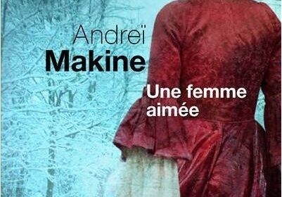 Une femme aimée Andreï Makine