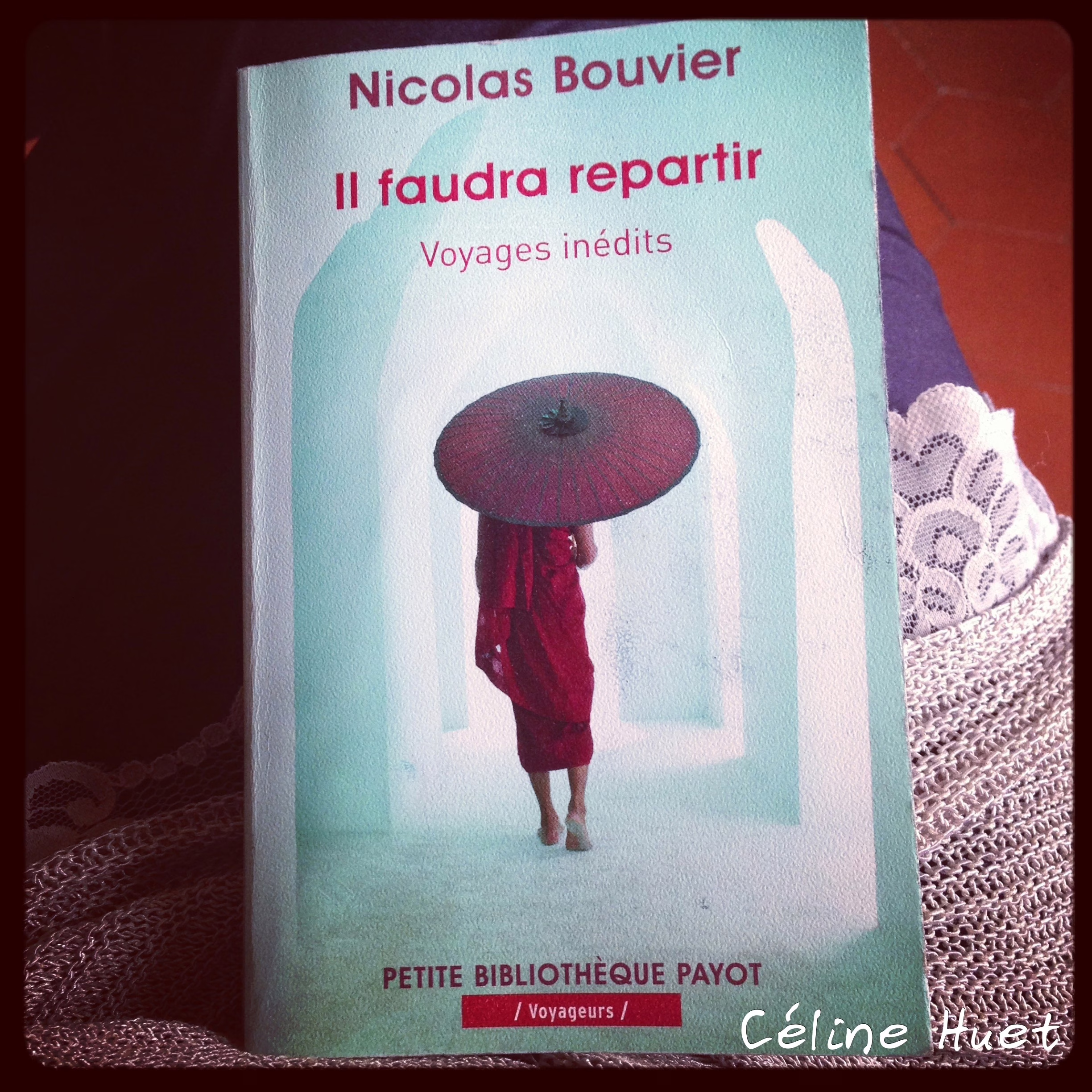 « Il faudra repartir » de Nicolas Bouvier…