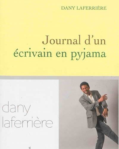 Journal d'un écrivain en pyjama Dany Laferrière