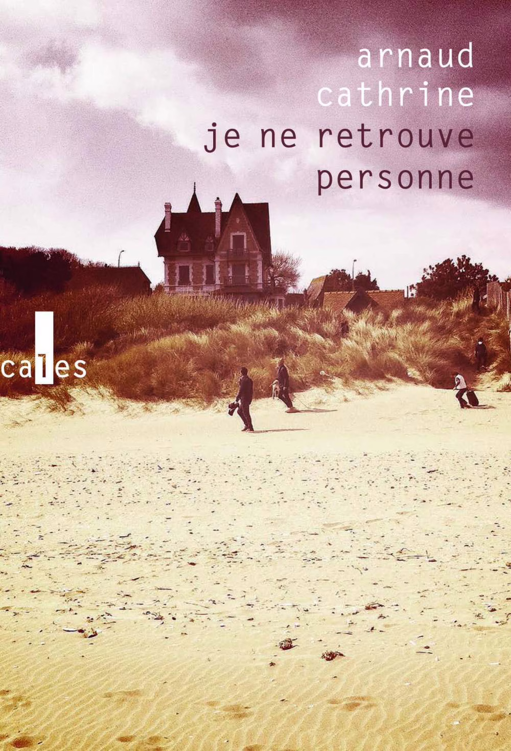 « Je ne retrouve personne » de Arnaud Cathrine…