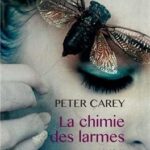 La chimie des larmes Peter Carey