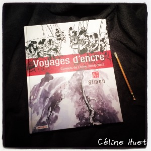 Voyage d'encre Carnets de Chine 2005-2013 Simon Editions Akinomé