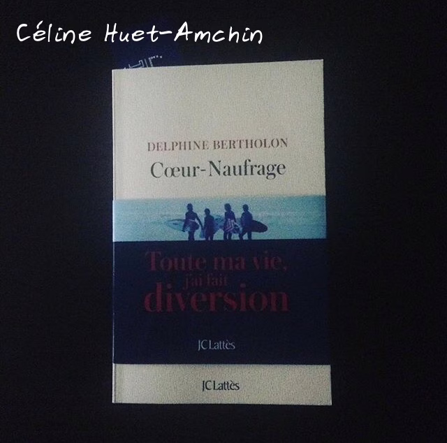 Coeur-naufrage Delphine Bertholon Editions JC Lattès