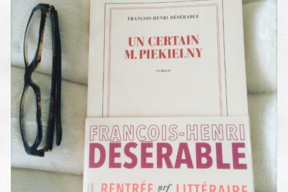 Un certain Monsieur Piekielny François-Henri Désérable Editions Gallimard