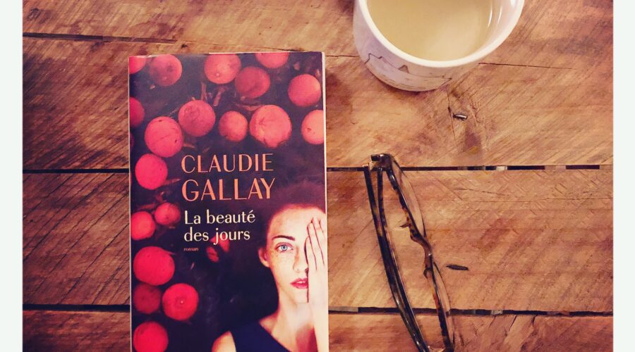 La beauté des jours Claudie Gallay Editions Actes Sud