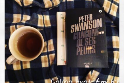 Chacune de ses peurs Peter Swanson Editions Calman-Lévy noir