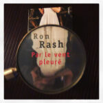 Par le vent pleuré Ron Rash Editions Points Seuil