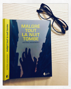 Malgré tout la nuit tombe Antonio Xerxenesky Editions Asphalte