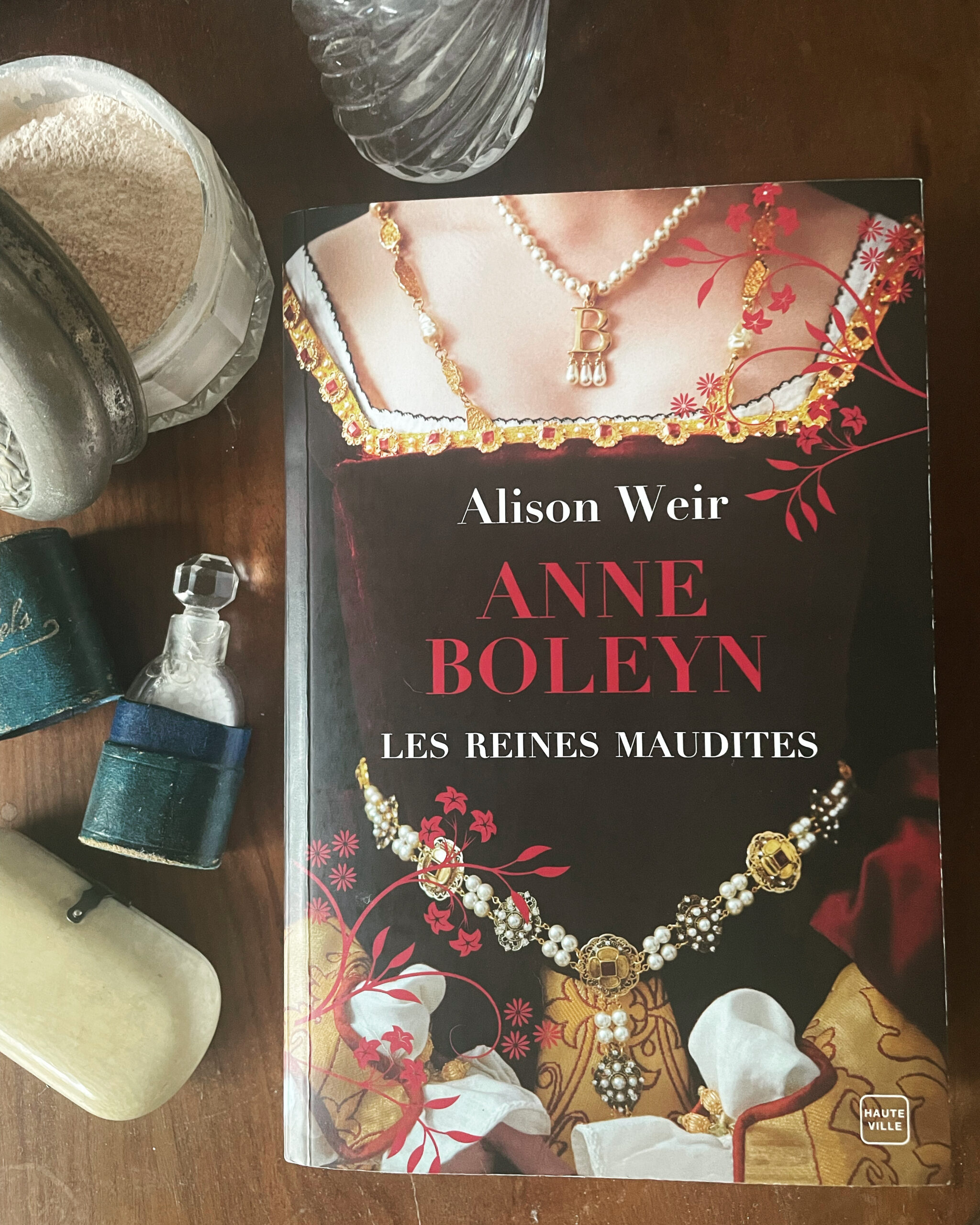 "Les reines maudites : Anne Boleyn" d'Alison Weir...